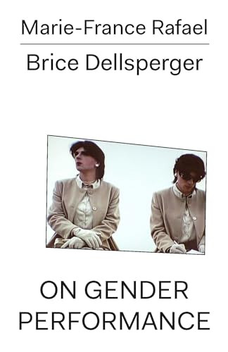 On Gender Performance by Marie-France Rafael, Brice Dellsperger, José Freire, 9783981910827