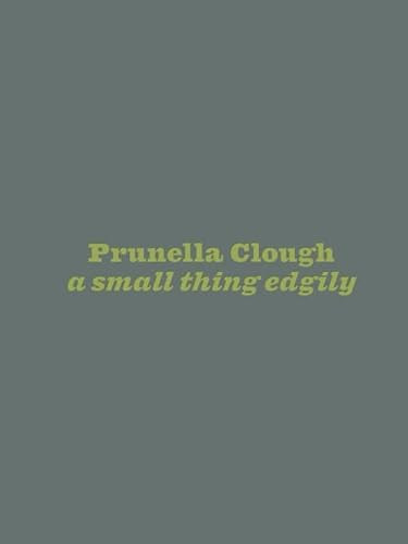 Prunella Clough (a small thing edgily) by Amy Sillman, Emily LaBarge, Camila McHugh, 9783982389417