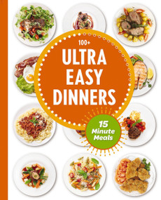 Ultra Easy Dinners (100+ Meals in 15 Minutes or Less) by The Coastal Kitchen, 9781646432943