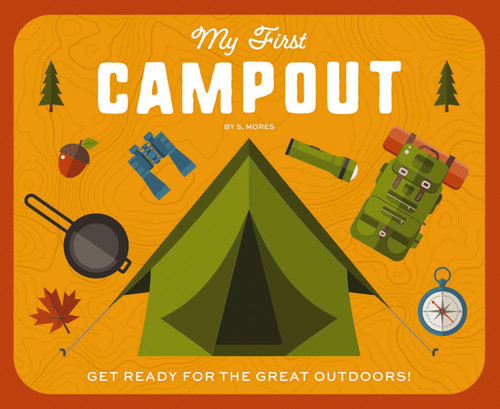 My First Campout (Get Ready for the Great Outdoors with this Interactive Board Book!) by Editors of Applesauce Press, 9781646433001