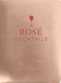 Rosé Cocktails (A Collection of Classic and Modern Rose Cocktails) by Emanuele Mensah, 9781951511371