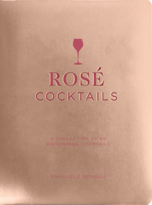 Rosé Cocktails (A Collection of Classic and Modern Rose Cocktails) by Emanuele Mensah, 9781951511371