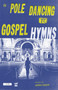 Pole Dancing to Gospel Hymns by Andrea Gibson, 9780981521305