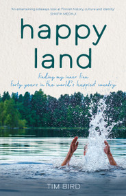 Happy Land (Forty years in 'the world's happiest country') by Tim Bird, 9781785634376
