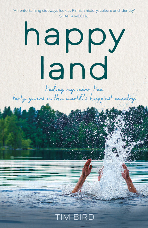 Happy Land (Forty years in 'the world's happiest country') by Tim Bird, 9781785634376