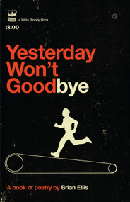 Yesterday Won't Goodbye by Brian Ellis, 9781935904120