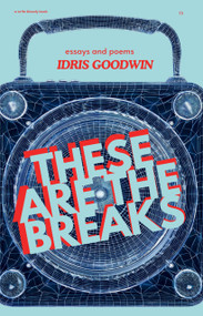 These Are the Breaks (Essays and Poems) by Idris Goodwin, 9781935904144