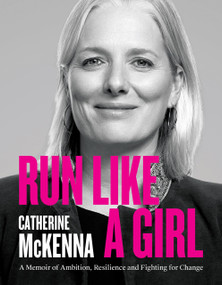 Run Like A Girl (A Memoir of Ambition, Resilience, and Fighting for Change) - 9781998365593 by Catherine McKenna, 9781998365593