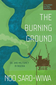 The Burning Ground (Oil and Militancy in Nigeria) by Noo Saro-Wiwa, 9781967190140
