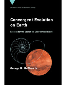 Convergent Evolution on Earth (Lessons for the Search for Extraterrestrial Life) - 9780262055826 by George R. McGhee