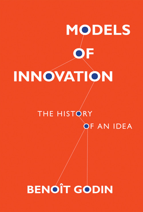 Models of Innovation (The History of an Idea) - 9780262055833 by Benoît Godin, 9780262055833