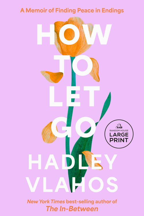How to Let Go (A Memoir of Finding Peace in Endings) - 9798217347674 by Hadley Vlahos, R.N., 9798217347674