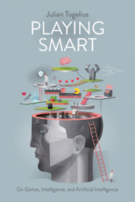 Playing Smart (On Games, Intelligence, and Artificial Intelligence) - 9780262055802 by Julian Togelius, 9780262055802