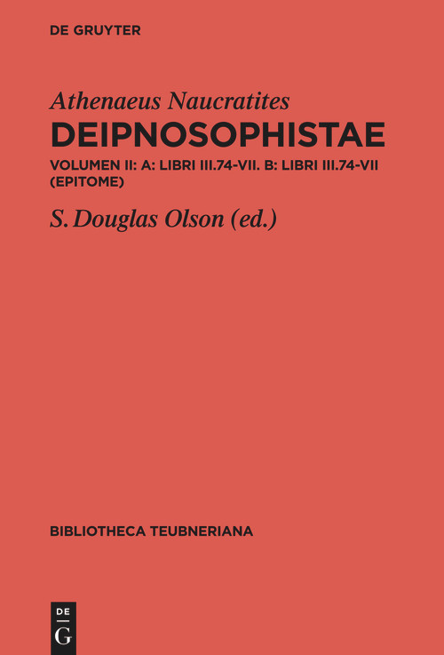 A: Libri III.74-VII. B: Epitome (Bilingual Edition) by Stuart Douglas Olson, Athenaeus Naucratites, 9783110558517
