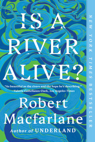 Is a River Alive? - 9781324130734 by Robert Macfarlane, 9781324130734