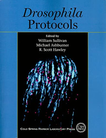 Drosophila Protocols by William Sullivan, Michael Ashburner, R Scott Hawley, 9780879698270