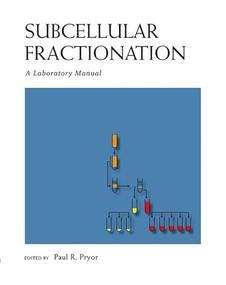 Subcellular Fractionation: A Laboratory Manual by Paul Pryor, 9781621820420