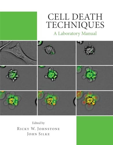 Cell Death Techniques: A Laboratory Manual by Ricky Johnstone, John Silke, 9781621820055
