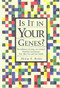 Is It in Your Genes? The Influence of Genes on Common Disorders and Diseases that Affect You and Your Family by Philip R. Reilly, 9780879697211