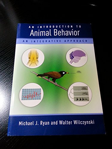 An Introduction to Animal Behavior: An Integrative Approach by Michael Ryan, Walter Wilczynski, 9780879698584