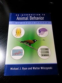 An Introduction to Animal Behavior: An Integrative Approach by Michael Ryan, Walter Wilczynski, 9780879698584