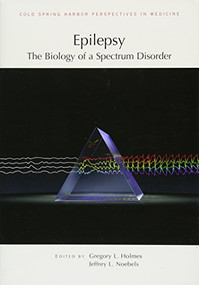 Epilepsy: The Biology of a Spectrum Disorder by Jeffrey L. Noebels, Gregory L. Holmes, 9781621821502