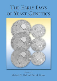 The Early Days of Yeast Genetics by Michael N. Hall, Patrick Linder, 9780879698744