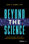 Beyond the Science (How People, Process, and Systems Transform the Business of Life Sciences) by Gary K. Zammit, 9798887506425
