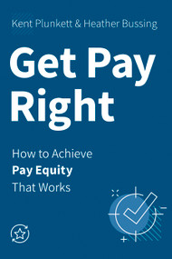 Get Pay Right (How to Achieve Pay Equity That Works) by Kent Plunkett, Heather Bussing, 9781586446581