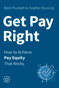 Get Pay Right (How to Achieve Pay Equity That Works) by Kent Plunkett, Heather Bussing, 9781586446581