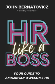HR Like a Boss (Your Guide to Amazingly Awesome HR) by John Bernatovicz, 9781586444419