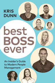 Best Boss Ever (An Insider's Guide to Modern People Management) by Kris Dunn, 9781586445362