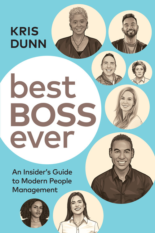 Best Boss Ever (An Insider's Guide to Modern People Management) by Kris Dunn, 9781586445362