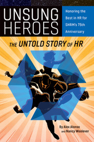 Unsung Heroes (The Untold Story of HR) by Nancy A. Woolever, Alexander Alonso, 9781586444563