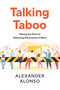 Talking Taboo (Making the Most of Polarizing Discussions at Work) by Alexander Alonso, 9781586445980