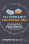 Performance Conversations (How to Use Questions to Coach Employees, Improve Productivity, and Boost Confidence (Without Appraisals!)) by Christopher D. Lee, 9781586446697