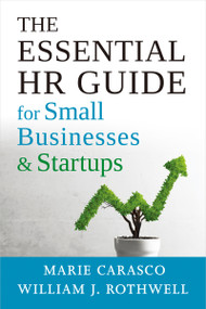 The Essential HR Guide for Small Businesses and Startups (Best Practices, Tools, Examples, and Online Resources) by Marie Carasco, William Rothwell, 9781586445898
