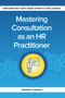 Mastering Consultation as an HR Practitioner (Making an Impact in Small Business) by Jennifer Currence, 9781586445027