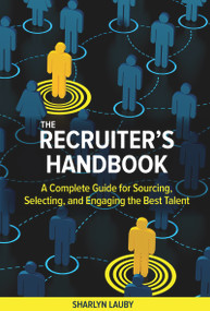 The Recruiter's Handbook (A Complete Guide for Sourcing, Selecting, and Engaging the Best Talent) by Sharlyn Lauby, 9781586444655