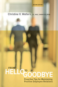 From Hello to Goodbye (Proactive Tips for Maintaining Positive Employee Relations) by Christine V. Walters, 9781586444471