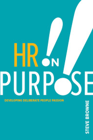 HR on Purpose (Developing Deliberate People Passion) by Steve Browne, 9781586444259