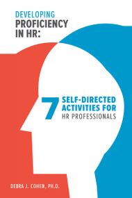Developing Proficiency in HR (7 Self-Directed Activities for HR Professionals) by Debra J. Cohen, 9781586444167