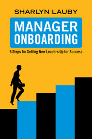 Manager Onboarding (5 Steps for Setting New Leaders Up for Success) by Sharlyn Lauby, 9781586444075