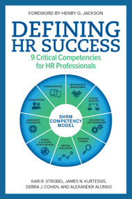 Defining HR Success (9 Critical Competencies for HR Professionals) by Alexander Alonso, Debra J. Cohen, James N. Kurtessis, Kari R. Strobel, 9781586443825