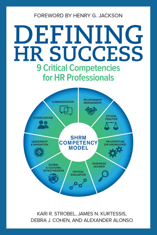 Defining HR Success (9 Critical Competencies for HR Professionals) by Alexander Alonso, Debra J. Cohen, James N. Kurtessis, Kari R. Strobel, 9781586443825