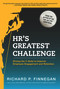 HR's Greatest Challenge (Driving the C-Suite to Improve Employee Engagement and Retention) by Richard P. Finnegan, 9781586443795