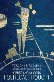 Hobbes and Modern Political Thought by Yves Charles Zarka, James Griffith, 9781474433464