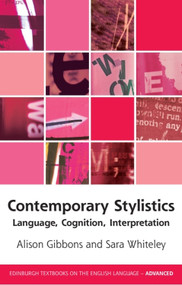 Contemporary Stylistics (Language, Cognition, Interpretation) by Alison Gibbons, Sara Whiteley, 9780748682775