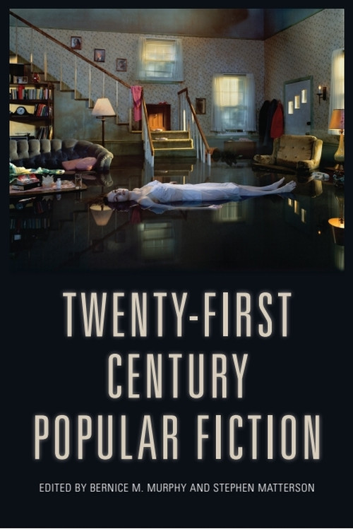 Twenty-First-Century Popular Fiction by Bernice M. Murphy, Stephen Matterson, 9781474414852