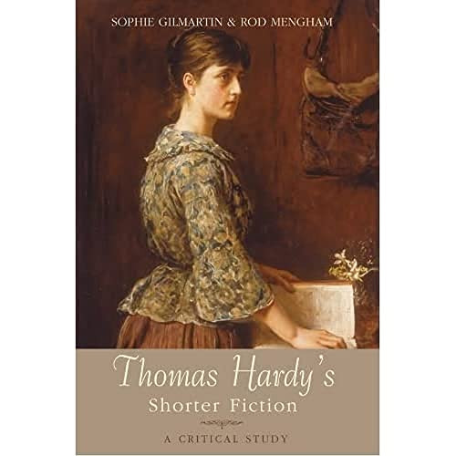 Thomas Hardy's Shorter Fiction (A Critical Study) by Sophie Gilmartin, Roderick Mengham, 9781474407632